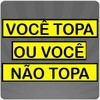 Você Topa ou você não Topa icon