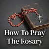 How To Pray The Rosary - Holy icon