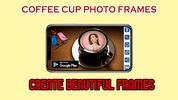 Coffee Cup Photo Frames screenshot 16