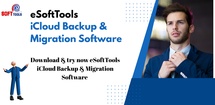 eSoftTools iCloud Backup & Migration Software feature