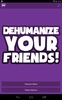 Dehumanize Your Friends! screenshot 1