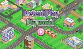 Pretend My World Life Fun Game screenshot 1