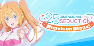 Imagen destacada de 2.5 Dimensional Seduction: Angels on Stage!