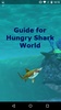 Guide for Hungry Shark World screenshot 1