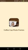 Coffee Cup Photo Frames screenshot 6