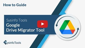 Video about Sysinfo Google Drive Migrator 1