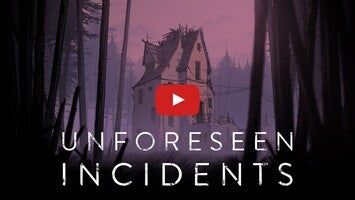 Video gameplay Unforeseen Incidents 1