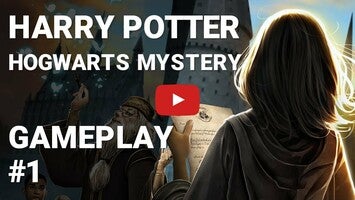 Video gameplay Harry Potter: Hogwarts Mystery 1