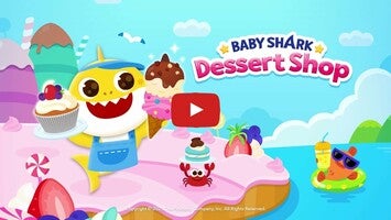 Videoclip cu modul de joc al Baby Shark’s Dessert Shop 1