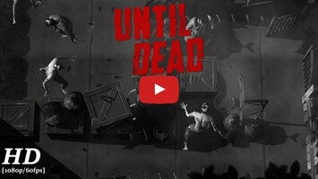 Vidéo de jeu deUntil Dead - Think to Survive1