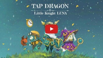 Vídeo de gameplay de Tap Dragon: Little Knight Luna 1
